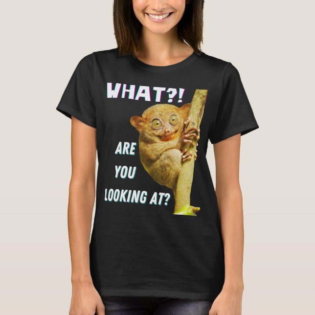 Funny Big Eyed Tarsier What Are You Looking At T-Shirt (Front)