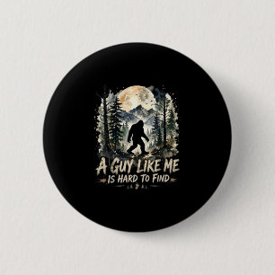 Funny big foot a guy like is hard to find 6 cm round badge