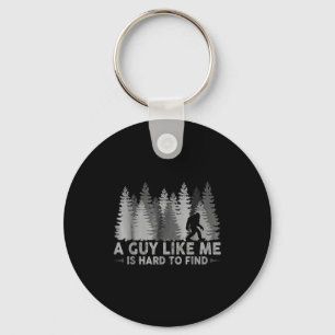 Funny big foot a guy like me is hard to find Funny Key Ring