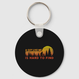 Funny Big Foot A Guy Like Me is Hard to Find Key Ring