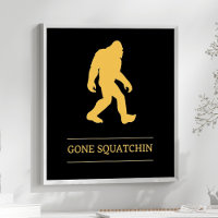 Funny Big Foot Gone Squatchin Sasquatch