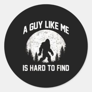 Funny Big Foot Rock A Guy Like Me Is Hard To Find  Classic Round Sticker
