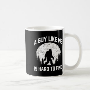 Funny Big Foot Rock A Guy Like Me Is Hard To Find  Coffee Mug