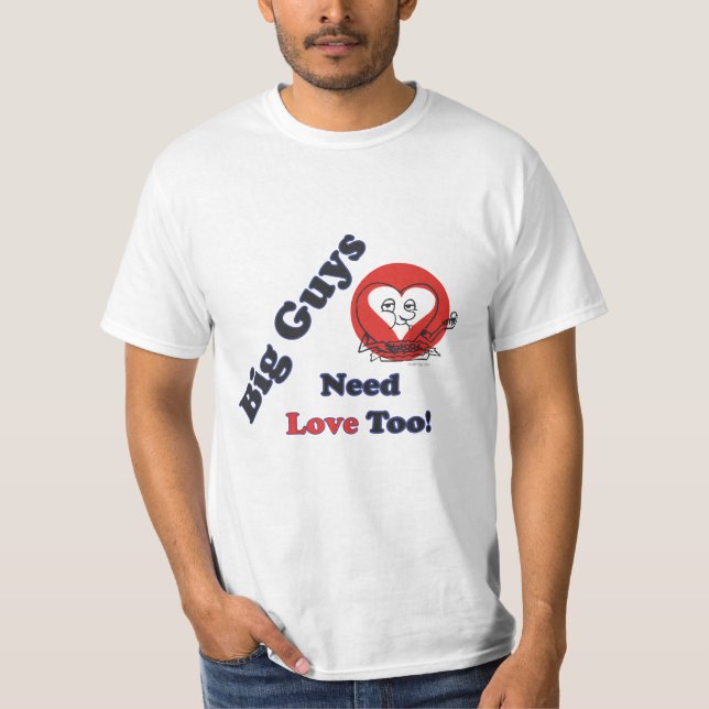 Funny Big Guys Need Love Too Men's T-Shirt (Front)