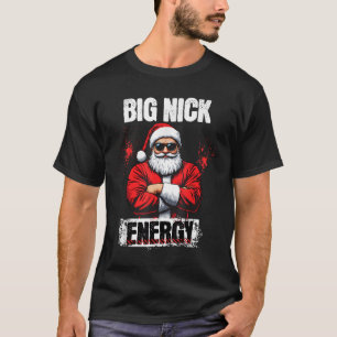 Funny Big Nick Energy _ Santa Claus Christmas 2024 T-Shirt