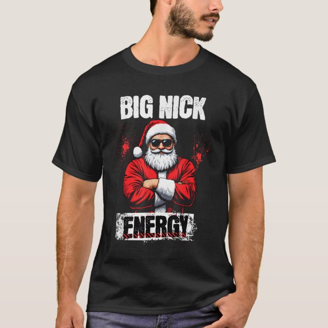 Funny Big Nick Energy _ Santa Claus Christmas 2024 T-Shirt (Front)