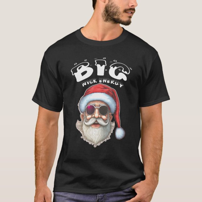 funny Big Nick Energy Santa T-Shirt (Front)
