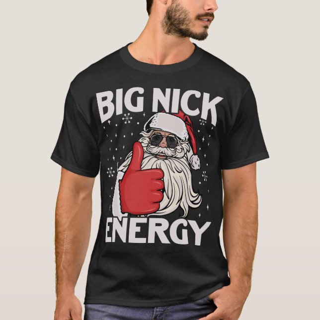Funny Big Nick Energy Santa Xmas Christmas T-Shirt (Front)