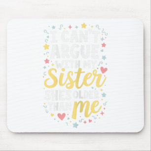 Funny Big Sister Sarcasm Younger Sibling Can’t Arg Mouse Mat