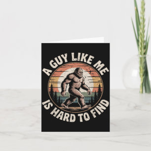 Funny Bigfoot A Guy Like is Hard to Find Sasquatch Card