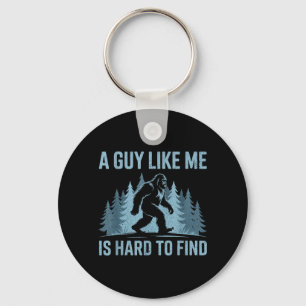 Funny Bigfoot A Guy Like is Hard to Find Sasquatch Key Ring