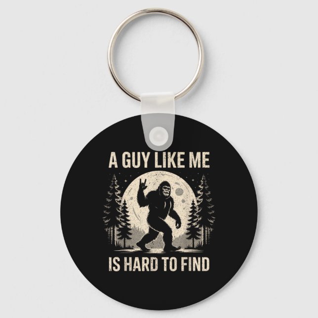 Funny Bigfoot A Guy Like is Hard to Find Sasquatch Key Ring (Front)