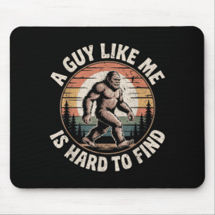 Funny Bigfoot A Guy Like is Hard to Find Sasquatch Mouse Mat