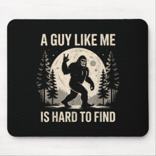 Funny Bigfoot A Guy Like is Hard to Find Sasquatch Mouse Mat