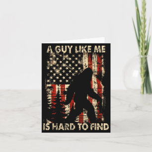 Funny Bigfoot A Guy Like Me Is Hard To Forest Find Card