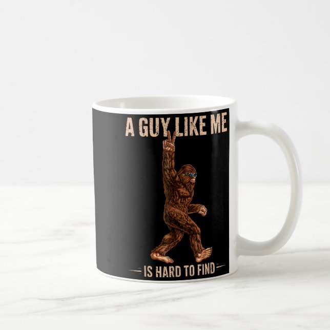 Funny Bigfoot A Guy Like Me Is Hard To Forest Find Coffee Mug (Right)