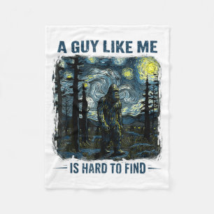 Funny Bigfoot A Guy Like Me Is Hard To Forest Find Fleece Blanket