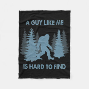 Funny Bigfoot A Guy Like Me Is Hard To Forest Find Fleece Blanket