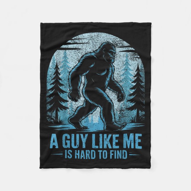 Funny Bigfoot A Guy Like Me Is Hard To Forest Find Fleece Blanket (Front)