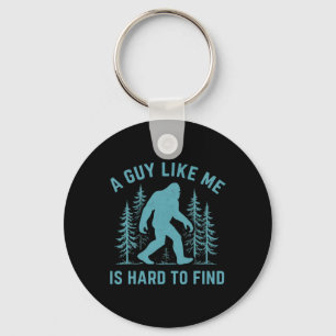 Funny Bigfoot A Guy Like Me Is Hard To Forest Find Key Ring