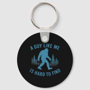 Funny Bigfoot A Guy Like Me Is Hard To Forest Find Key Ring