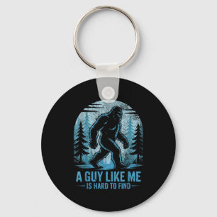 Funny Bigfoot A Guy Like Me Is Hard To Forest Find Key Ring