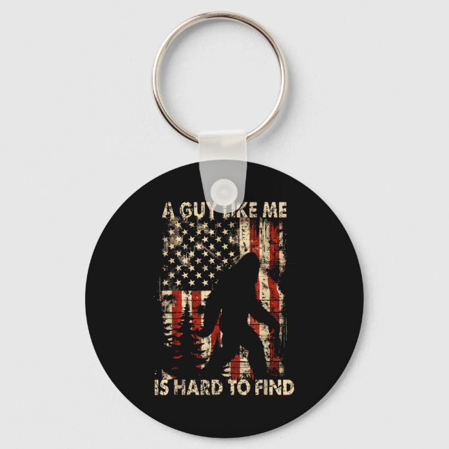 Funny Bigfoot A Guy Like Me Is Hard To Forest Find Key Ring (Front)
