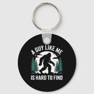 Funny Bigfoot A Guy Like Me Is Hard To Forest Find Key Ring
