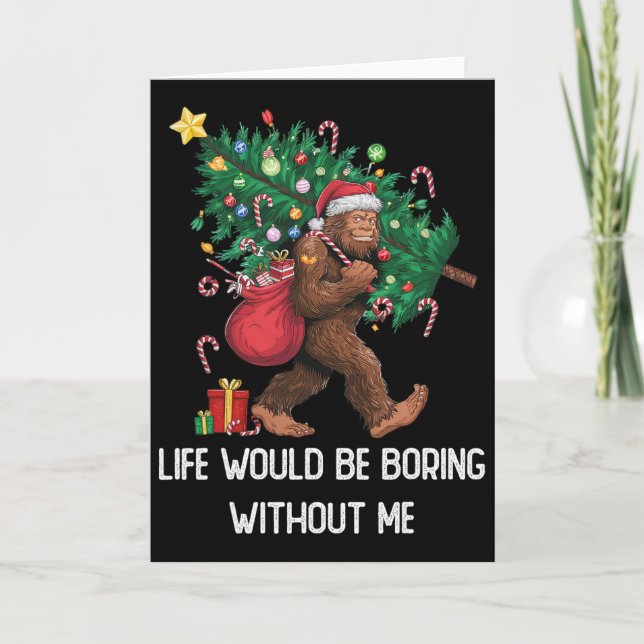 Funny Bigfoot Admit It Life Would Be Boring Withou Card (Front)
