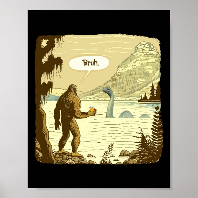 Funny Bigfoot And Nessie Bruh Moment Beer  Poster (Front)