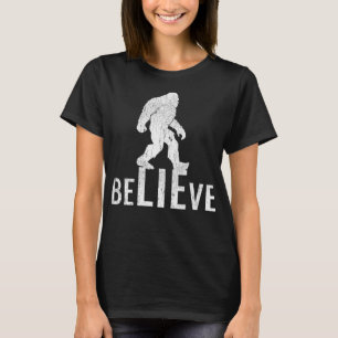 Funny Bigfoot Believe Conspiracy Theory for Non-Be T-Shirt