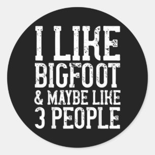 Funny Bigfoot Birthday Gift Womens Mens Joke Quote Classic Round Sticker