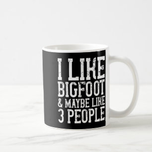 Funny Bigfoot Birthday Gift Womens Mens Joke Quote Coffee Mug