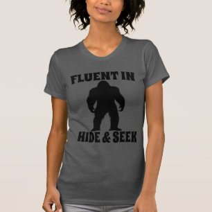 Funny Bigfoot - Fluent in Hide and Seek T-Shirt