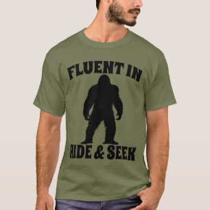 Funny Bigfoot - Fluent in Hide and Seek T-Shirt