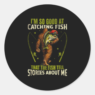 Funny bigfoot good at catching fish fishing men classic round sticker