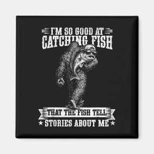 Funny bigfoot good at catching fish fishing men magnet