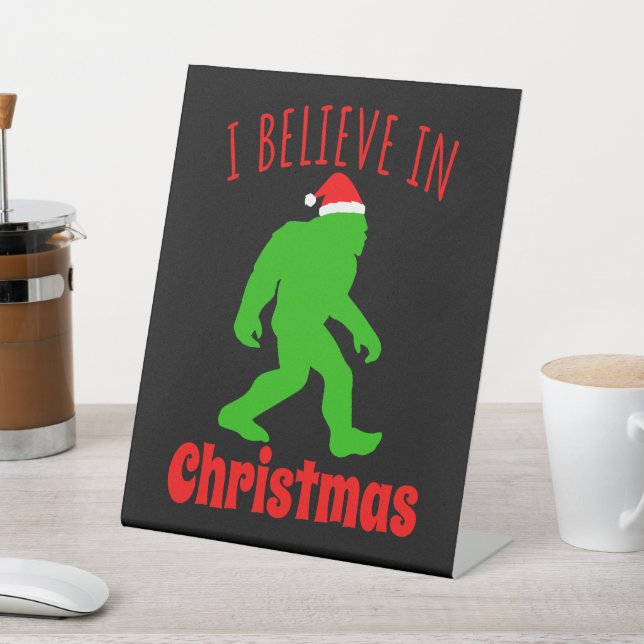 Funny Bigfoot I Believe In Christmas    Pedestal Sign (In SItu)