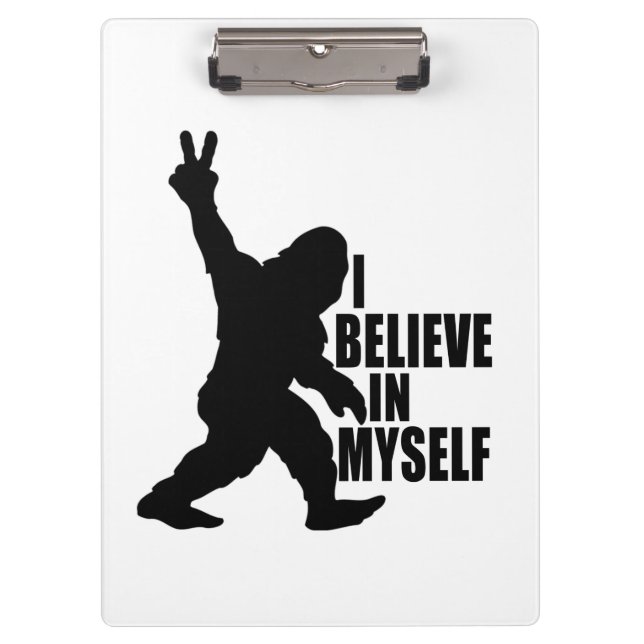 Funny Bigfoot-I Believe in Myself   Clipboard (Front)