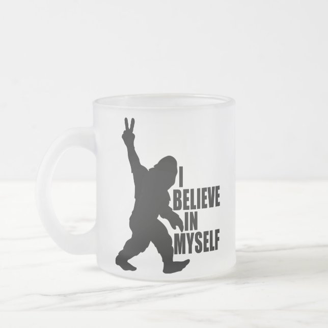 Funny Bigfoot-I Believe in Myself     Frosted Glass Coffee Mug (Left)