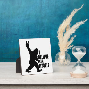Funny Bigfoot-I Believe in Myself   Plaque
