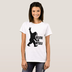 Funny Bigfoot-I Believe in Myself    T-Shirt