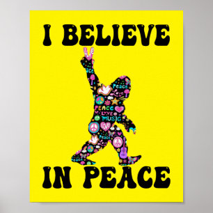 Funny Bigfoot I Believe In Peace  Poster