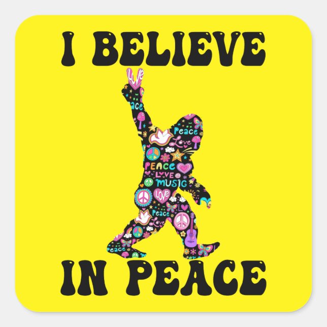 Funny Bigfoot I Believe In Peace  Square Sticker (Front)