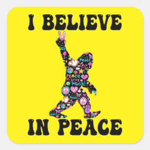 Funny Bigfoot I Believe In Peace  Square Sticker