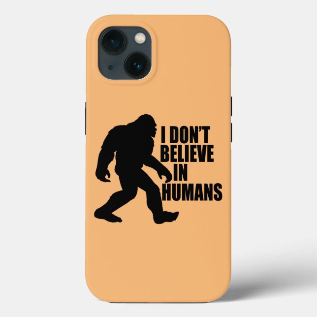 Funny Bigfoot-I Don't Believe in Humans    Case-Mate iPhone Case (Back)