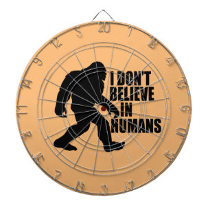 Funny Bigfoot-I Don't Believe in Humans    Dartboard