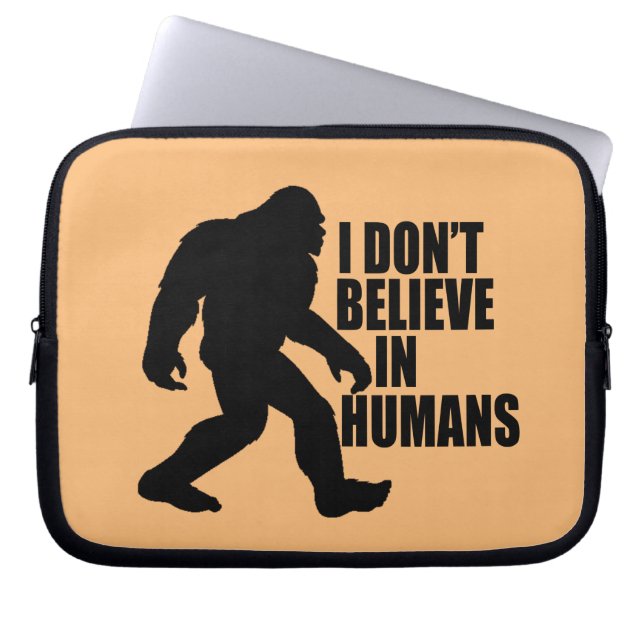 Funny Bigfoot-I Don't Believe in Humans   Laptop Sleeve (Front)