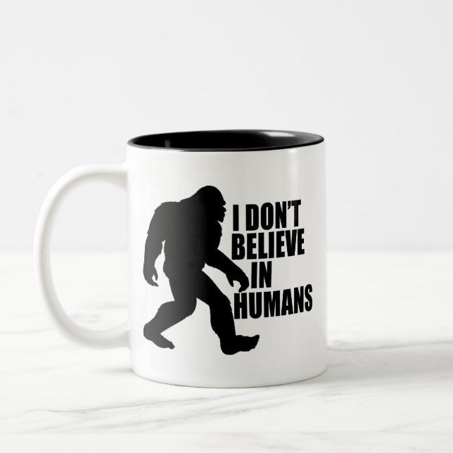 Funny Bigfoot-I Don't Believe in Humans   Two-Tone Coffee Mug (Left)