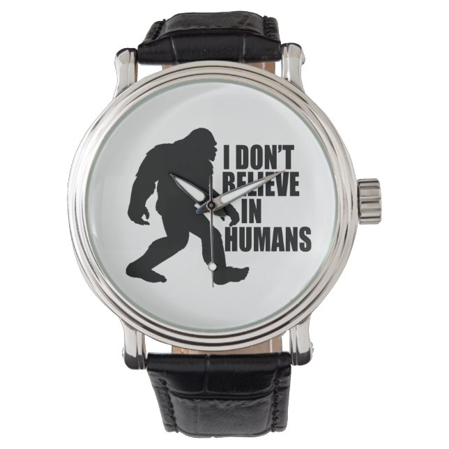 Funny Bigfoot-I Don't Believe in Humans   Watch (Front)